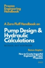 A Zero Fluff Handbook on Pump Design & Hydraulic Calculations Cover Image