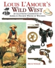 Louis L'Amour's Wild West: An Illustrated Celebration of America's Favorite Writer of Westerns By Bruce Wexler Cover Image