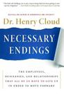 Necessary Endings: The Employees, Businesses, and Relationships That All of Us Have to Give Up in Order to Move Forward By Henry Cloud Cover Image