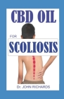 CBD Oil for Scoliosis: History, Treatment Options With CBD OIL By John Richards Cover Image