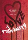 Love & Profanity: A Collection of True, Tortured, Wild, Hilarious, Concise, and Intense Tales of Teenage Life Cover Image