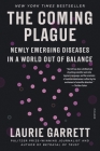 The Coming Plague: Newly Emerging Diseases in a World Out of Balance By Laurie Garrett Cover Image