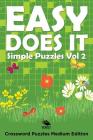 Easy Does It Simple Puzzles Vol 2: Crossword Puzzles Medium Edition Cover Image