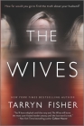 The Wives By Tarryn Fisher Cover Image