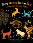They Dance in the Sky: Native American Star Myths By Jean Guard Monroe, Edgar Stewart (Illustrator), Ray A. Williamson Cover Image