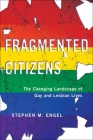 Fragmented Citizens: The Changing Landscape of Gay and Lesbian Lives By Stephen M. Engel Cover Image
