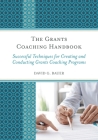 The Grants Coaching Handbook: Successful Techniques for Creating and Conducting Grants Coaching Programs By David G. Bauer Cover Image