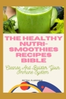 The Healthy Nutri-Smoothies Recipes Bible: Cleanse And Bolster Your Immune System By Petric Florence Cover Image