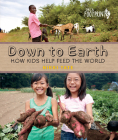 Down to Earth: How Kids Help Feed the World (Orca Footprints #1) Cover Image