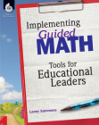 Implementing Guided Math: Tools for Educational Leaders: Tools for Educational Leaders Cover Image