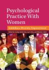 Psychological Practice with Women: Guidelines, Diversity, Empowerment (Psychology of Women Books) By Carolyn Zerbe Enns (Editor), Joy K. Rice (Editor), Roberta Nutt (Editor) Cover Image