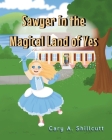 Sawyer in the Magical Land of Yes By Cary A. Shillcutt Cover Image