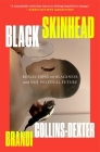 Black Skinhead: Reflections on Blackness and Our Political Future By Brandi Collins-Dexter Cover Image