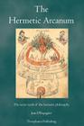 The Hermetic Arcanum: The secret work of the hermetic philosophy By Jean D'Espagnet Cover Image