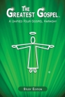 The Greatest Gospel: A Unified Four Gospel Harmony By Daniel John Cover Image
