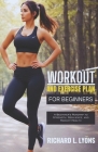 Workout and Exercise Plan for Beginners: A Beginner's Roadmap to Strength, Resilience, and Radiant Health Cover Image