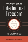 Practicing Intellectual Freedom in Libraries By Shannon Oltmann Cover Image