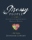 Messy People - Women's Bible Study Participant Workbook: Life Lessons from Imperfect Biblical Heroes Cover Image