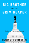 Big Brother and the Grim Reaper: Political Life After Death Cover Image
