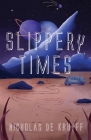 Slippery Times By Nicholas de Kruyff Cover Image