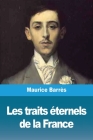 Les traits éternels de la France By Maurice Barrès Cover Image