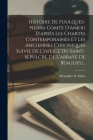 Histoire De Foulques-nerra Comte D'anjou D'après Les Chartes Contemporaines Et Les Anciennes Chroniques Suivie De L'office Du Saint-sepulcre De L'abba By Alexandre De Salies Cover Image