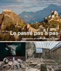 Le Passe Pas a Pas: Randonnees Archeologiques En Valais By Lara Dubosson-Sbriglione Cover Image