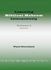 Learning Biblical Hebrew Interactively, I (Student Edition, Revised) By Paul Overland Cover Image