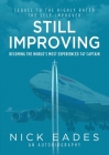 Still Improving: Becoming the World's Most Experienced 747 Captain By Nick Eades Cover Image