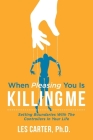 When Pleasing You Is Killing Me By Les Carter, PhD Cover Image