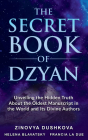The Secret Book of Dzyan: Unveiling the Hidden Truth About the Oldest Manuscript in the World and Its Divine Authors Cover Image