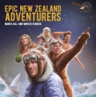 Epic New Zealand Adventurers By Maria Gill, Marco Ivancic (Illustrator) Cover Image