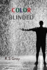 Color Blinded By K. S. Gray Cover Image