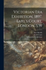 Victorian Era Exhibition, 1897, Earl's Court, London, S.W By Imre 1845-1919 Kiralfy, England) Earl's Court (London (Created by), Ltd London Exhibitions (Created by) Cover Image