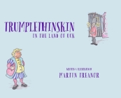 Trumplethinskin in the Land of UcK By Martin Treanor, Martin Treanor (Illustrator) Cover Image