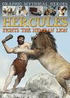 Hercules Fights the Nemean Lion (Graphic Mythical Heroes) By Gary Jeffrey Cover Image