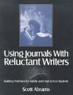 Using Journals with Reluctant Writers: Building Portfolios for Middle and High School Students By Scott R. Abrams Cover Image
