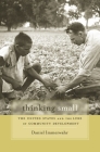 Thinking Small: The United States and the Lure of Community Development By Daniel Immerwahr Cover Image
