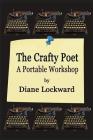 The Crafty Poet: A Portable Workshop By Diane Lockward (Editor) Cover Image
