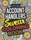 How Account Handlers Swear Coloring Book: An Account Handler Coloring Book By Sarah Bates Cover Image