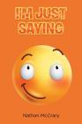I'm Just Saying By Nathan McCrary Cover Image