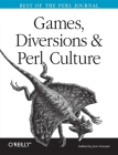Games, Diversions, and Perl Culture: Best of the Perl Journal By Jon Orwant Cover Image