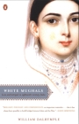 White Mughals: Love and Betrayal in Eighteenth-Century India By William Dalrymple Cover Image