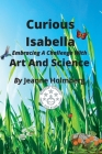 Curious Isabella: Embracing A Challenge With Art And Science Cover Image
