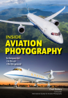 Inside Aviation Photography: Techniques for in the Air & on the Ground By Chad Slattery Cover Image