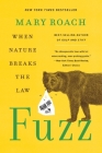 Fuzz: When Nature Breaks the Law By Mary Roach Cover Image
