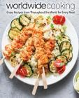 Worldwide Cooking: Enjoy Recipes from Throughout the World for Every Meal By Booksumo Press Cover Image
