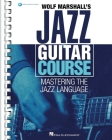 Wolf Marshall's Jazz Guitar Course: Mastering the Jazz Language - Book with Over 600 Audio Tracks Cover Image