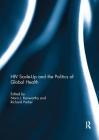 HIV Scale-Up and the Politics of Global Health Cover Image