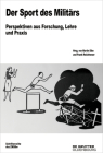 Der Sport Des Militärs: Perspektiven Aus Forschung, Lehre Und Praxis By Martin Elbe (Editor), Frank Reichherzer (Editor) Cover Image